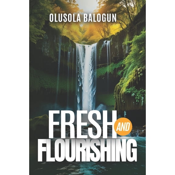 Fresh and Flourishing, (Paperback)
