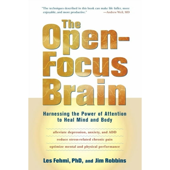 The Open-Focus Brain: Harnessing the Power of Attention to Heal Mind and Body, (Paperback)