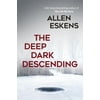 The Deep Dark Descending