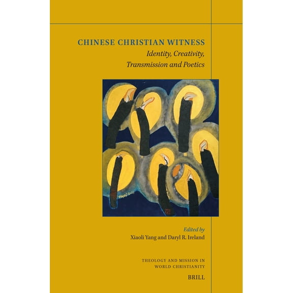 Theology and Mission in World Christiani Chinese Christian Witness: Identity, Creativity, Transmission and Poetics, Book 38, (Paperback)