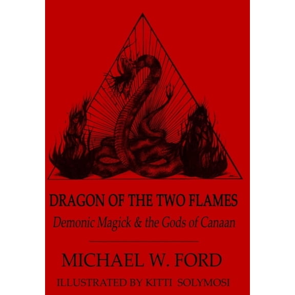 Dragon of the Two Flames - Demonic Magick & the Gods of Canaan, (Hardcover)