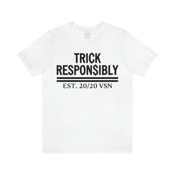 Trick Responsibly Unisex Tee