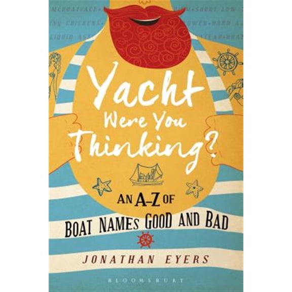 Pre-Owned Yacht Were You Thinking? : An A-Z of Boat Names Good and Bad