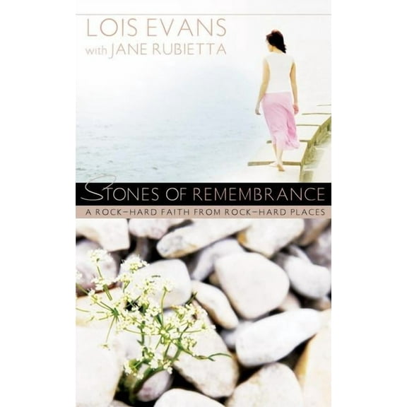 Stones of Remembrance : A Rock-Hard Faith From Rock-Hard Places (Paperback)