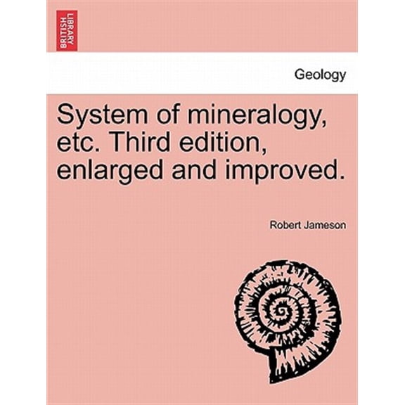 Pre-Owned System of mineralogy, etc. Third edition, enlarged and improved. (Paperback)