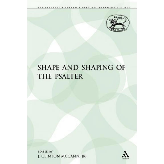 Library of Hebrew Bible/Old Testament St The Shape and Shaping of the Psalter, Book 159, (Paperback)