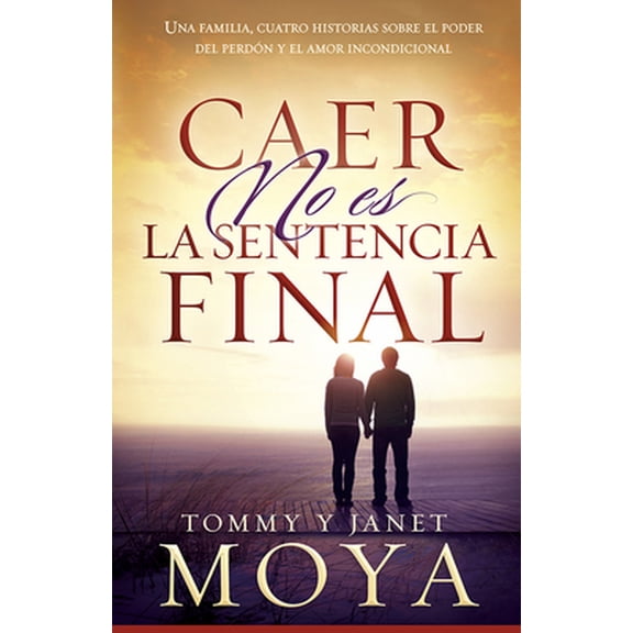 Pre-Owned Caer No Es La Sentencia Final: Una Familia, Cuatro Historias Sobre El Poder del Perd?n Y El Amor Incondicional (Paperback) 1616387939 9781616387938
