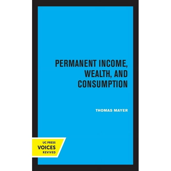 Permanent Income, Wealth, and Consumption, (Hardcover)