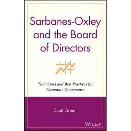 Sarbanes-Oxley and the Board of Directors : Techniques and Best Practices for Corporate (Best Practices For Boards Of Directors)