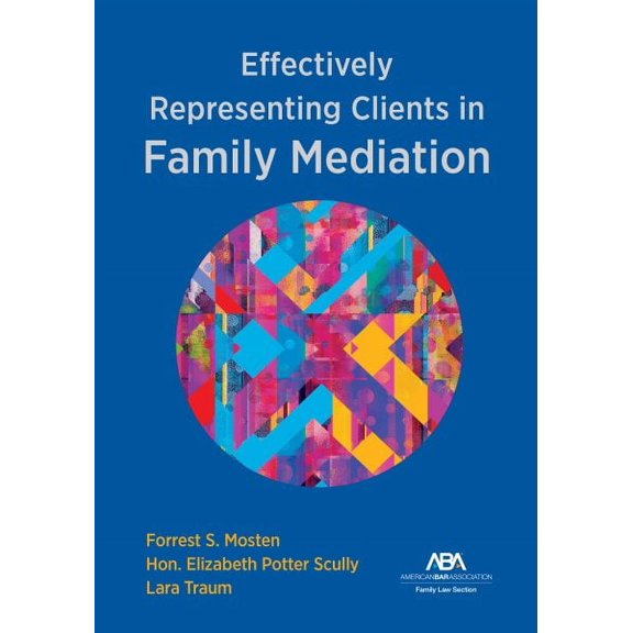 Effectively Representing Clients in Family Mediation (Paperback)