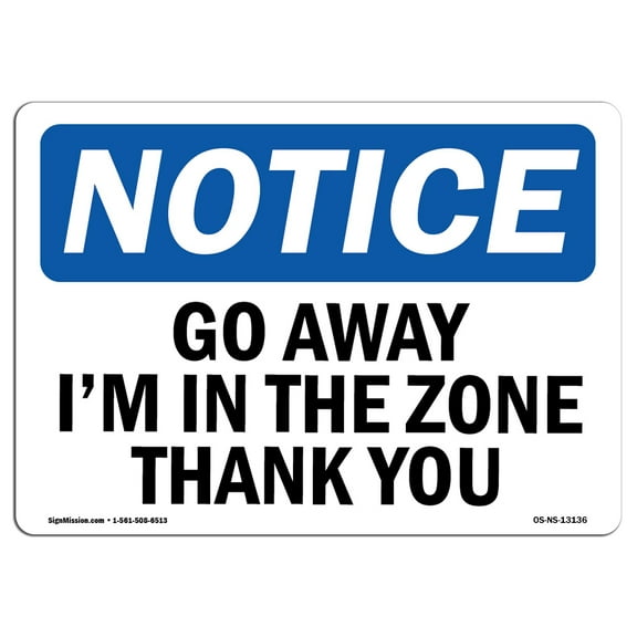 OSHA Notice Sign - Go Away I'm In The Zone Thank You |  Aluminum Sign | Protect Your Business, Construction Site, Warehouse & Shop Area |  Made in the USA