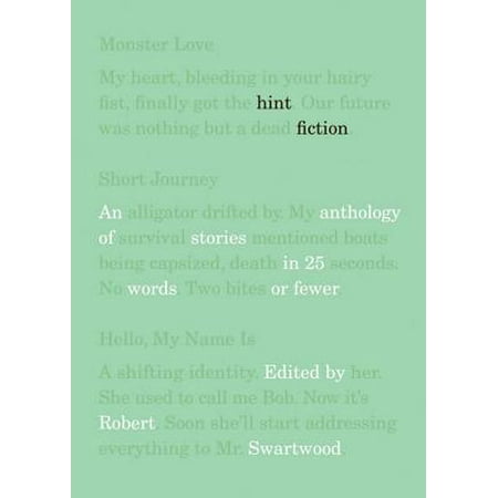 Hint Fiction: An Anthology of Stories in 25 Words or Fewer -