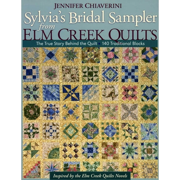Sylvia's Bridal Sampler from ELM Creek Quilts: The True Story Behind the Quilt - 140 Traditional Blocks, (Paperback)