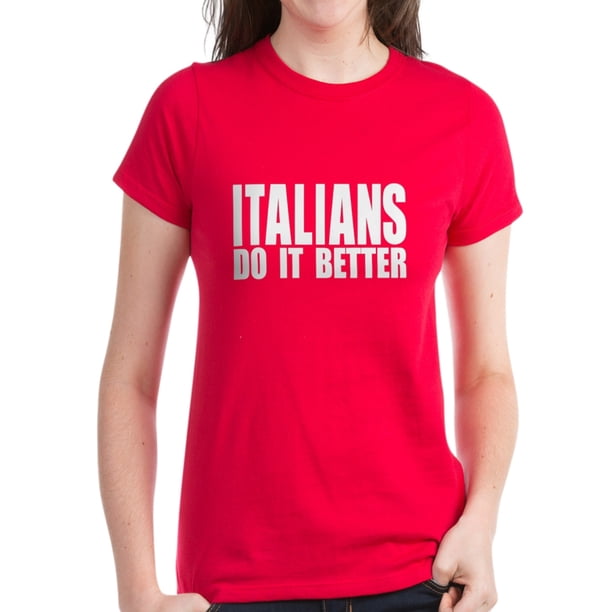 Cafepress Cafepress Italians Do It Better Women S Dark T Shirt Walmart Com Walmart Com