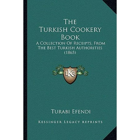 - The Turkish Cookery Book : A Collection of Receipts, from the Best Turkish Authorities (1865)