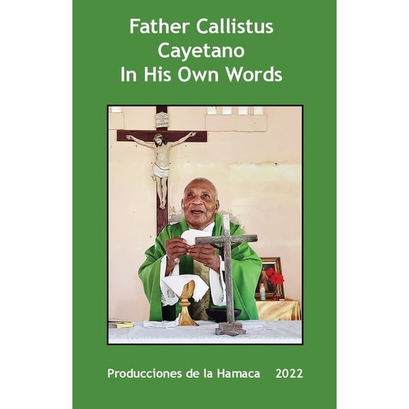 Father Calllistus Cayetano In His Own Words