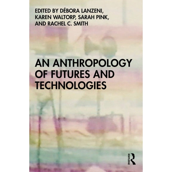 An Anthropology of Futures and Technologies, (Paperback)