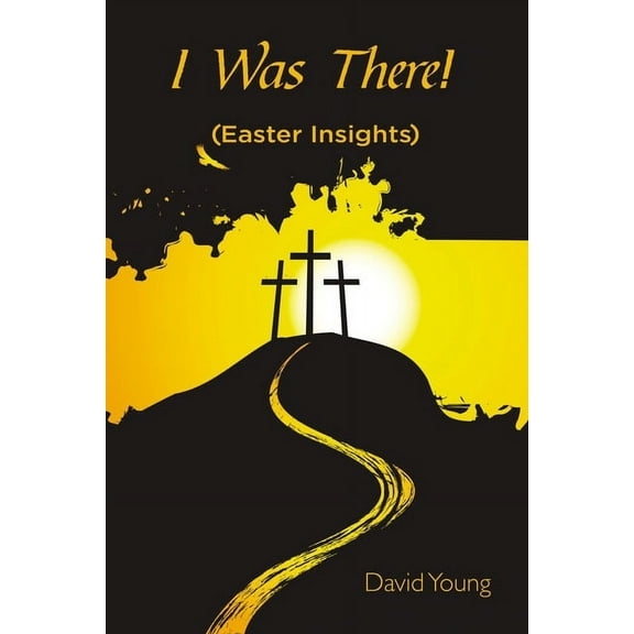 I Was There!: (Easter Insights), (Paperback)