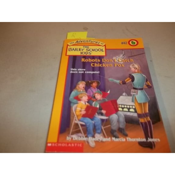 Pre-Owned Robots Don't Catch Chicken Pox (The Bailey School Kids #42), 9780439215824, 043921582X, Paperback,