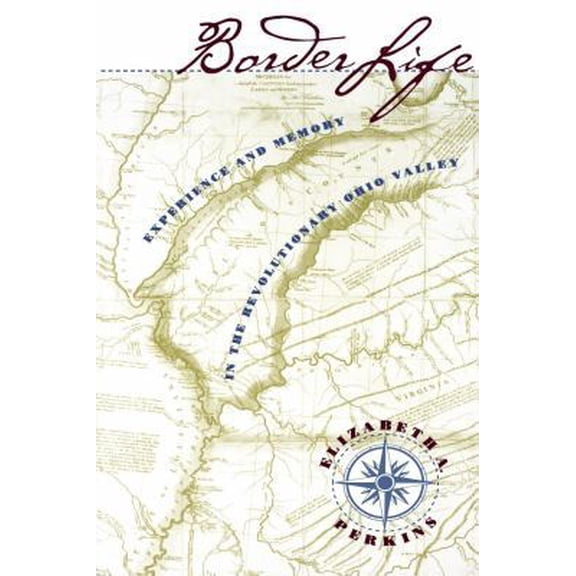 Pre-Owned Border Life: Experience and Memory in the Revolutionary Ohio Valley (Paperback) 0807847038 9780807847039