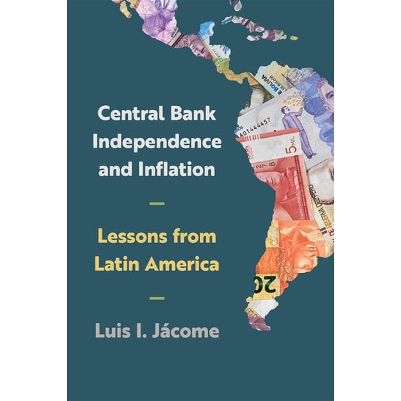 Central Bank Independence and Inflation: Lessons from Latin America, (Hardcover)