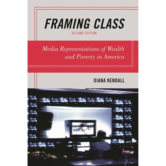 Framing Class: Media Representations of Wealth and Poverty in America, (Paperback)
