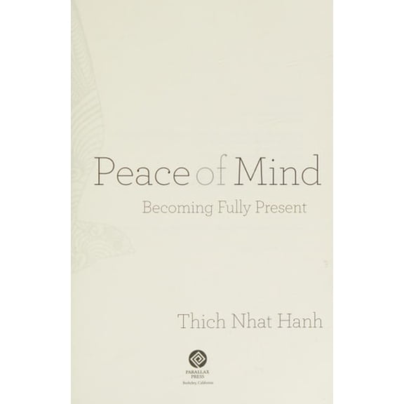 Pre-Owned Peace of Mind: Becoming Fully Present (Paperback) 1937006441 9781937006440