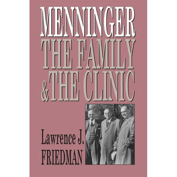 Menninger: The Family and the Clinic, (Paperback)