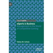 Esports Is Business: Management in the World of Competitive Gaming (Hardcover)
