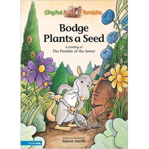 Pre-Owned Bodge Plants a Seed: A Retelling of the Parable of the Sower (Hardcover) by Simon Smith