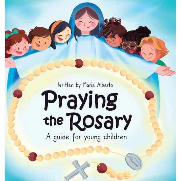 Praying the Rosary: A guide for young children, (Hardcover)