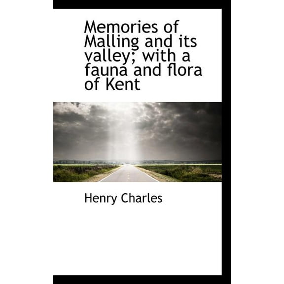 Memories of Malling and Its Valley; With a Fauna and Flora of Kent (Paperback)