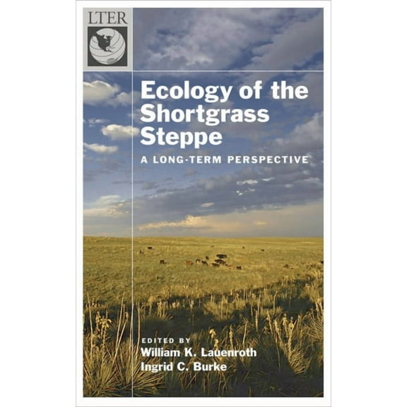 Long-Term Ecological Research Network Ecology of the Shortgrass Steppe: A Long-Term Perspective, (Hardcover)
