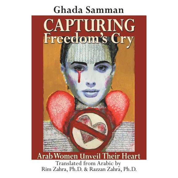 Capturing Freedom's Cry: Arab Women Unveil Their Heart, (Paperback)