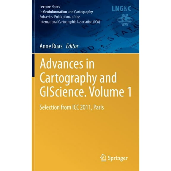 Advances in Cartography and GIScience, Volume 1: Selection from ICC 2011, Paris, (Hardcover)