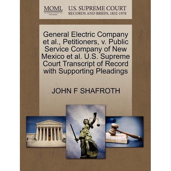 General Electric Company et al., Petitioners, V. Public Service Company of New Mexico et al. U.S. Supreme Court Transcript of Record with Supporting Pleadings (Paperback)
