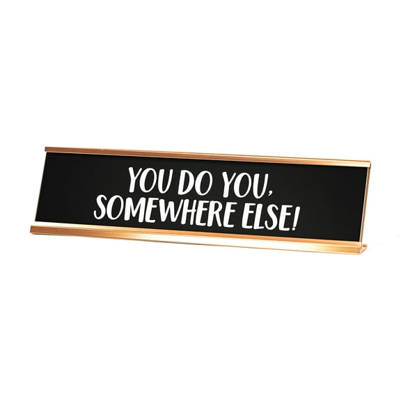 You Do You Somewhere Else Novelty Desk Sign