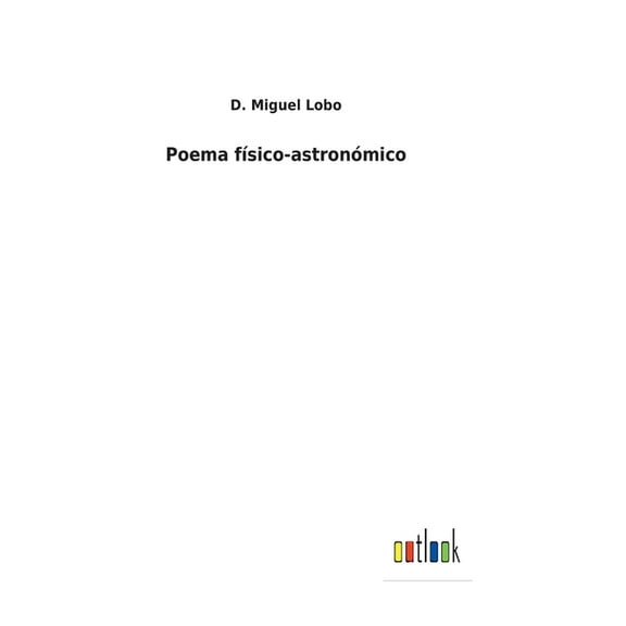 Poema fsico-astronmico Spanish Edition Hardcover 375248618X 9783752486186 D Miguel Lobo