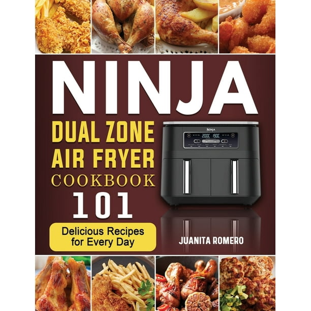 Ninja Dual Zone Air Fryer Cookbook 2022 101 Delicious Recipes for