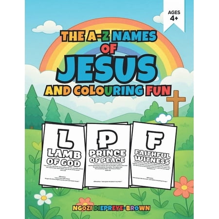 The A - Z Names of Jesus and Colouring Fun: Explore the beautiful names of Jesus in a fun and faith-filled way! (Paperback)