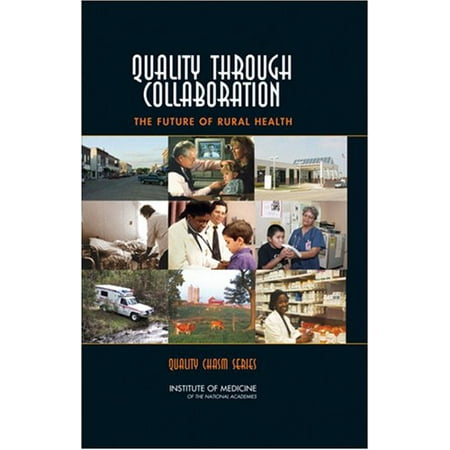 Quality Through Collaboration: The Future of Rural Health, Used [Hardcover]