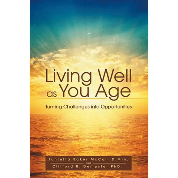 Living Well as You Age: Turning Challenges Into Opportunities