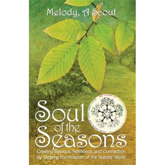 Pre-Owned Soul of the Seasons: Creating Balance, Resilience, and Connection By Tapping the Wisdom of the Natural World Paperback