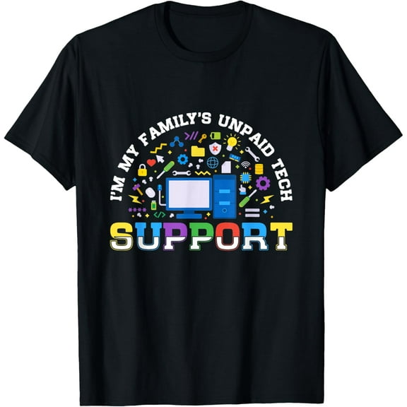 I'm My Family's Unpaid-Tech Support Funny Computer Engineer T-Shirt