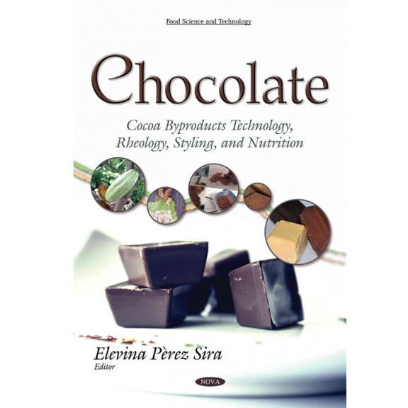 Chocolate : Cocoa Byproducts Technology, Rheology, Styling, and Nutrition
