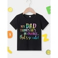 thumbnail image 3 of My Dad Thinks He's in ... That's So Cute!" - Girls' Fun Cotton T-Shirt with Playful Colorful Text, Comfortable Round Neck Short Sleeve for Summer, 3 of 7