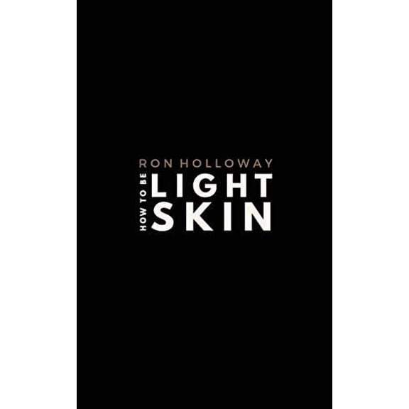 How to be Light Skin: The Sweet & Sour Edition (Paperback)