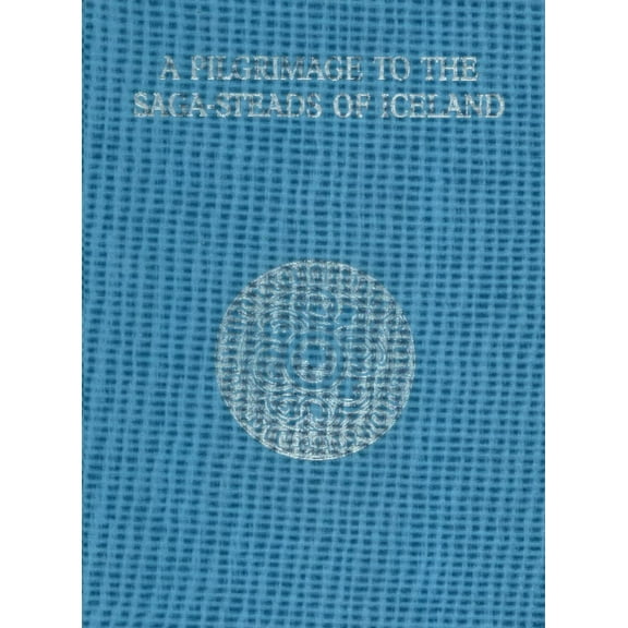 A Pilgrimage to the Saga-Steads of Iceland 2015 (Hardcover)