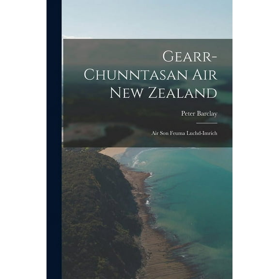 Gearr-chunntasan air New Zealand: Air Son Feuma Luchd-imrich (Paperback)