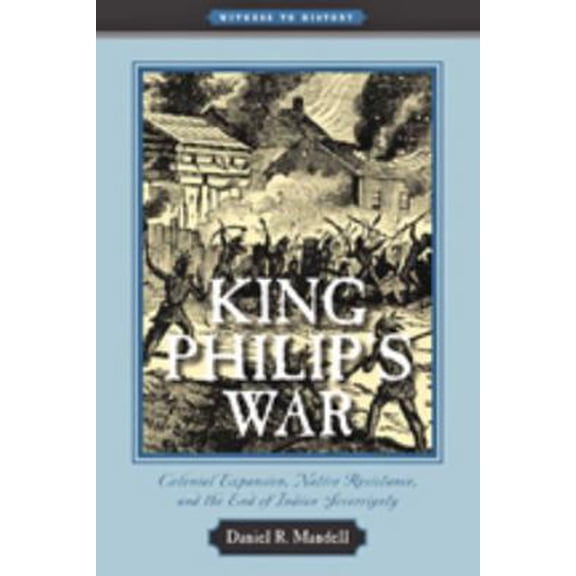 Pre-Owned King Philip's War: Colonial Expansion, Native Resistance, and the End of Indian Sovereignty (Paperback) 0801896282 9780801896286